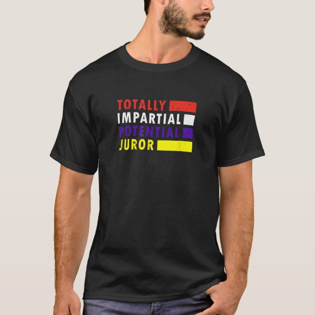 Completely unparteious potential juror_1 T-Shirt (Front)