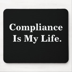 Compliance Is My Life. Profound Business Quote Mouse Mat
