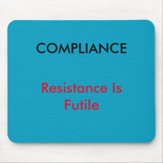 "Compliance - Resistance Is Futile"  Mouse mat