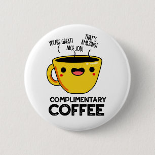 Complimentary Coffee Funny Drink Pun  6 Cm Round Badge