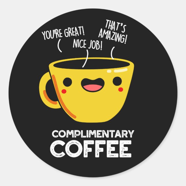 Complimentary Coffee Funny Drink Pun Dark BG Classic Round Sticker (Front)