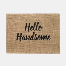Complimentary Hello Handsome Door Mat Rustic Style