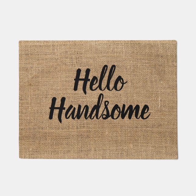 Complimentary Hello Handsome Door Mat Rustic Style (Front)