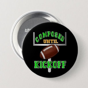 Composed Until Kickoff Football 7.5 Cm Round Badge