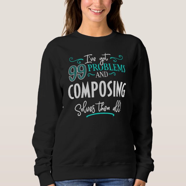 Composing Design - Composing Solves Them All Sweatshirt (Front)