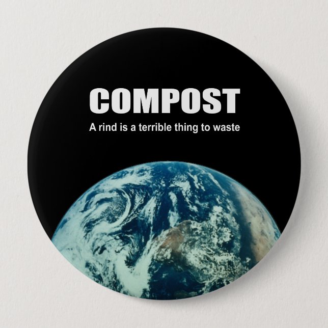 Compost: A rind is a terrible thing to waste 10 Cm Round Badge (Front)