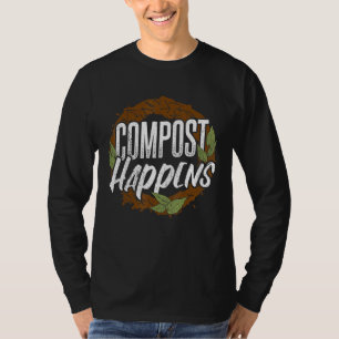 Compost Happens - Gardening Plants Gardener Landsc T-Shirt