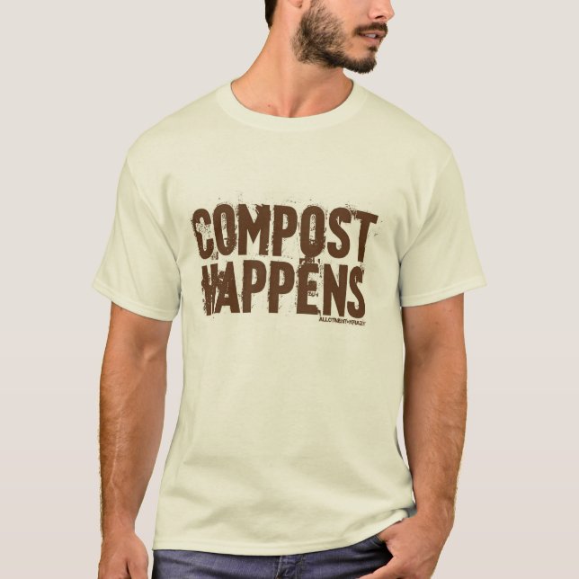 Compost Happens T Shirt (Front)