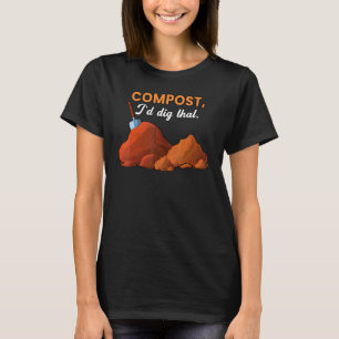Compost I'd Dig That Lawn Mower Gardening Hobby Ga T-Shirt