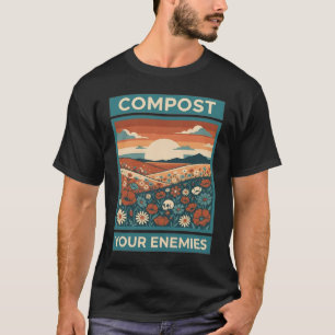Compost Your Enemies Funny Gardening Dark Humour G T-Shirt