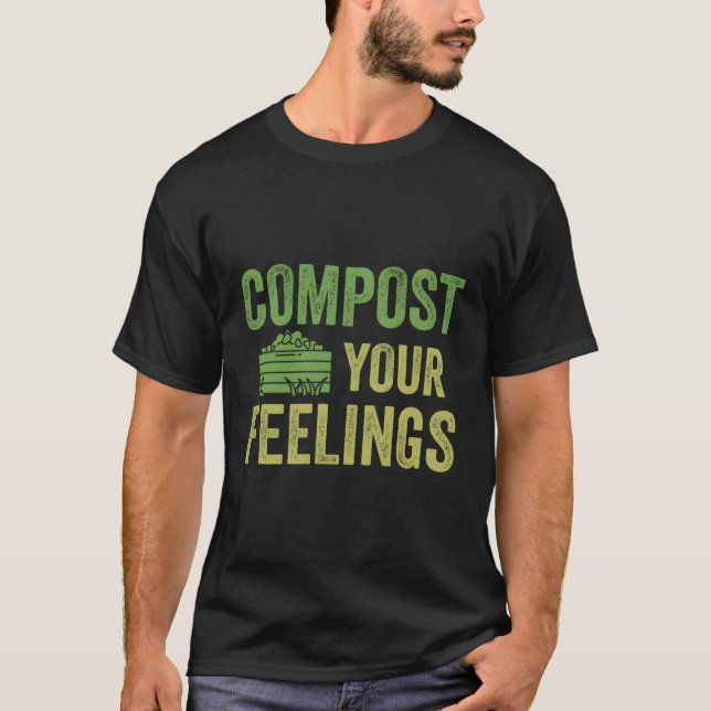 Compost Your Feelings Expert Com Composting Worm T-Shirt (Front)