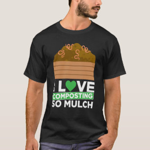 Composting For Compost Gardener Farmer Composting T-Shirt