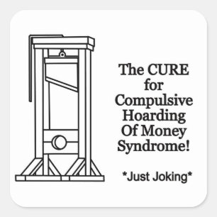 Compulsive hoarding of money syndrome cure square sticker