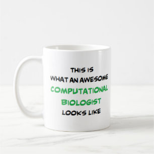 computational biologist, awesome coffee mug