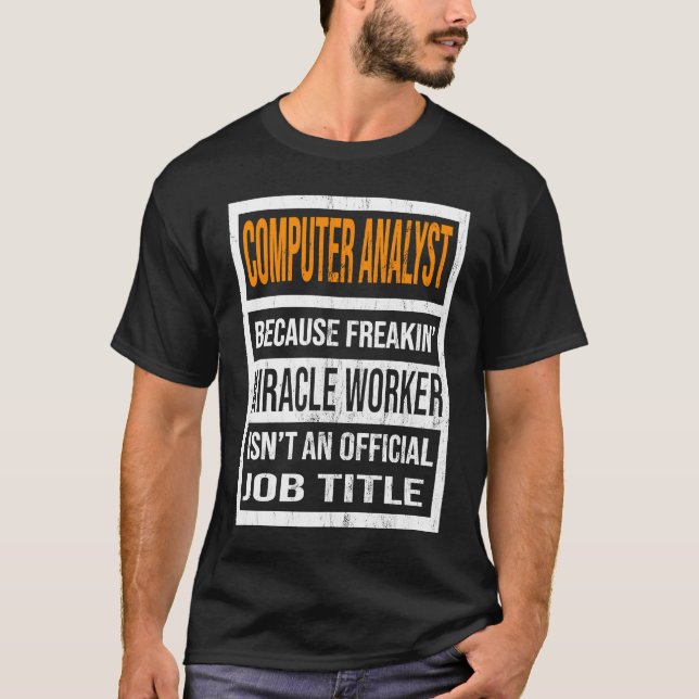Computer Analyst Because Miracle Worker Funny Men  T-Shirt (Front)