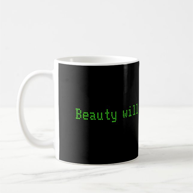 Computer beauty will save the world coffee mug (Left)