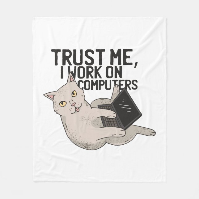 Computer cat trust me I work on computers Fleece Blanket (Front)