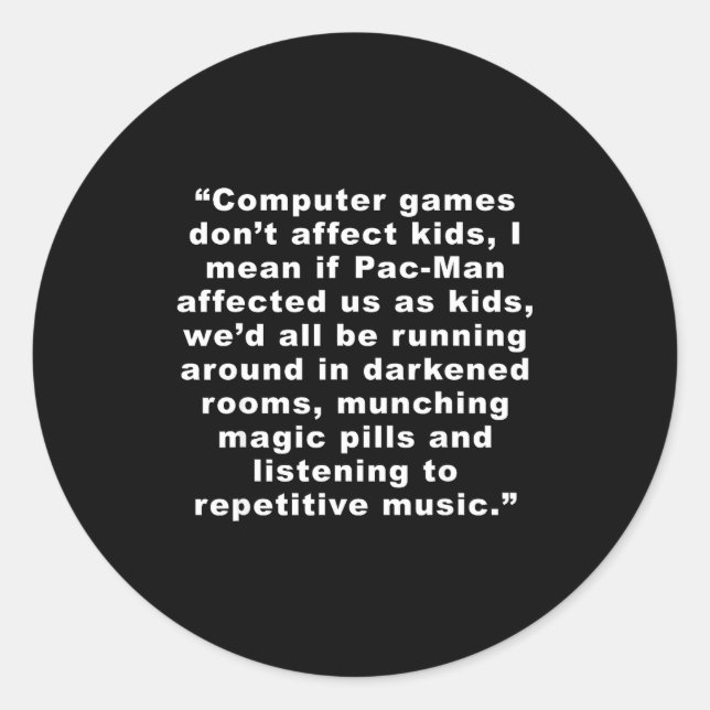 Computer Games Dont Affect Us Funny  Classic Round Sticker (Front)