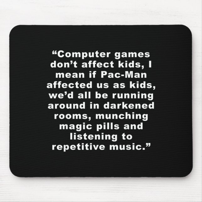 Computer Games Dont Affect Us Funny  Mouse Mat (Front)