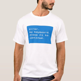 Computer Geek - Error no keyboard T-shirt