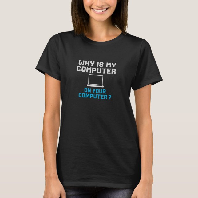 Computer Hacker Funny Tech Support Joke Meme T-Shirt (Front)