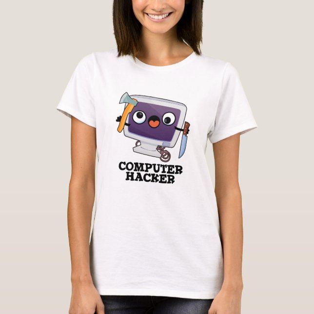 Computer Hacker Funny Technology Pun  T-Shirt (Front)