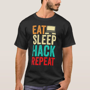 Computer Hacking Coder Hacker Eat Sleep Hack Repea T-Shirt