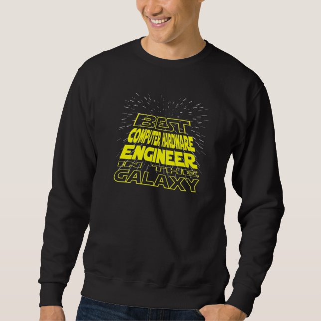 Computer Hardware Engineer  Cool Galaxy Job Sweatshirt (Front)