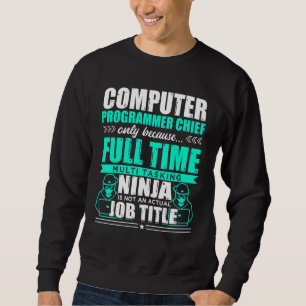 Computer Programmer Chief Multi Tasking Ninja Sweatshirt