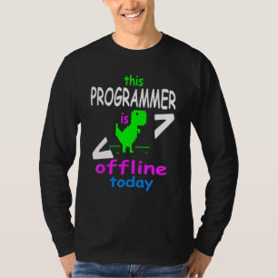 Computer Programmer Design Of Today For Computer N T-Shirt