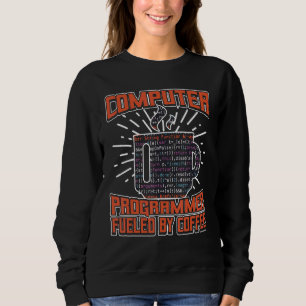 Computer Programmer Fuelled By Coffee Sweatshirt