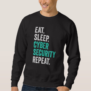 Computer Programming IT Nerd Eat Sleep Cyber Secur Sweatshirt