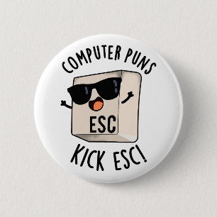 Computer Puns Kick Esc Funny Keyboard Pun 6 Cm Round Badge