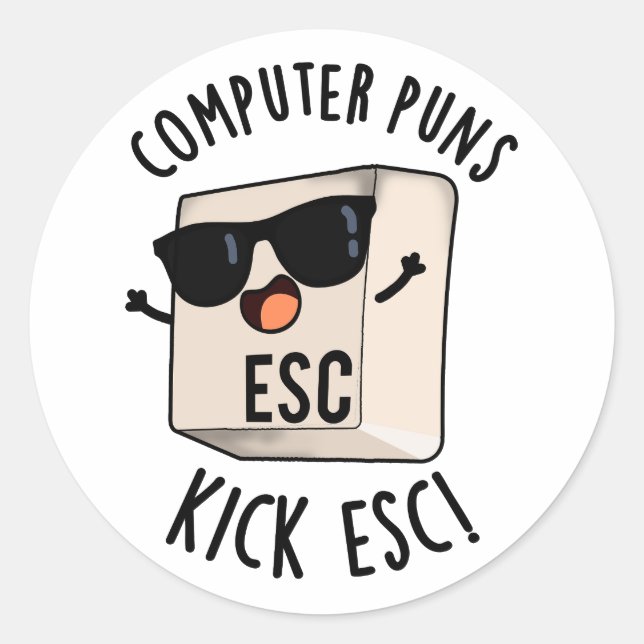 Computer Puns Kick Esc Funny Keyboard Pun  Classic Round Sticker (Front)