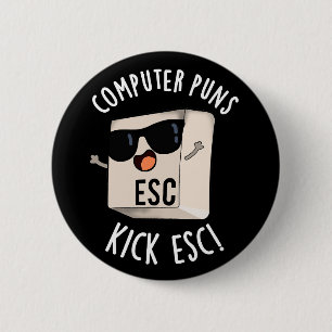 Computer Puns Kick Esc Funny Keyboard Pun Dark BG 6 Cm Round Badge