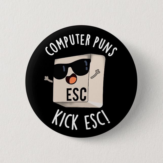 Computer Puns Kick Esc Funny Keyboard Pun Dark BG 6 Cm Round Badge (Front)