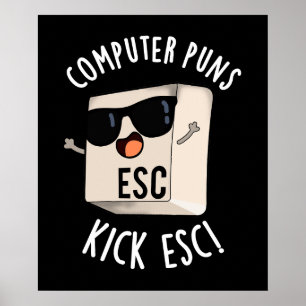 Computer Puns Kick Esc Funny Keyboard Pun Dark BG Poster