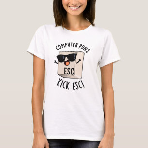 Computer Puns Kick Esc Funny Keyboard Pun T-Shirt