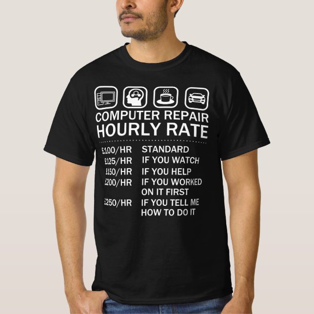 Computer Repair - Hourly Rate Computer IT Geek T-Shirt (Front)