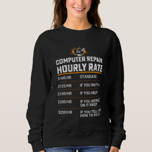 Computer Repair Hourly Rate It Technician Graphic Sweatshirt