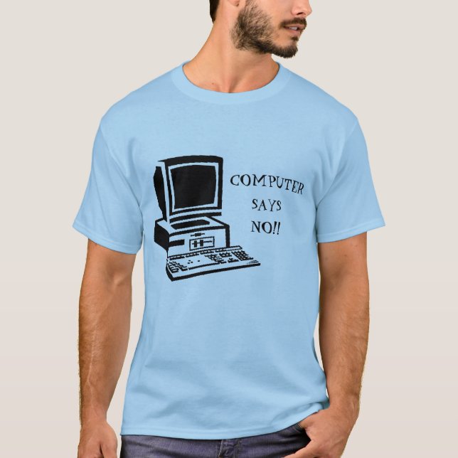 computer says no little britain T-Shirt (Front)