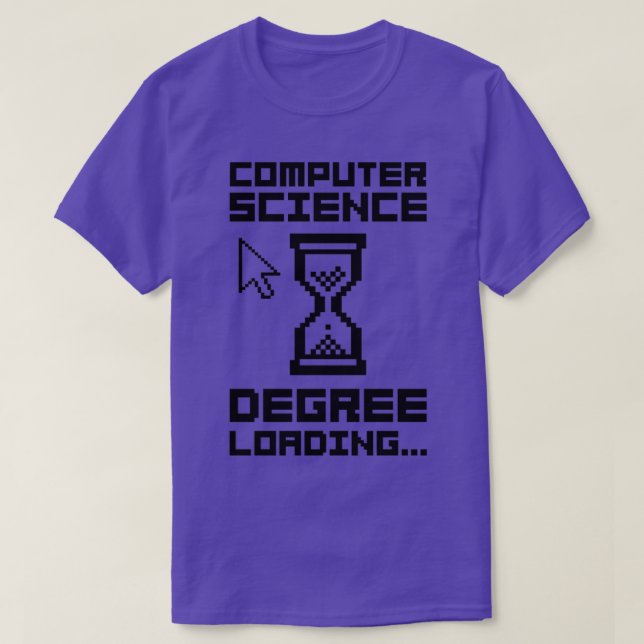 Computer Science Degree Loading2 T-Shirt (Design Front)