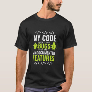 Computer Science My Code Doesnu2019t Have Bugs, Pr T-Shirt