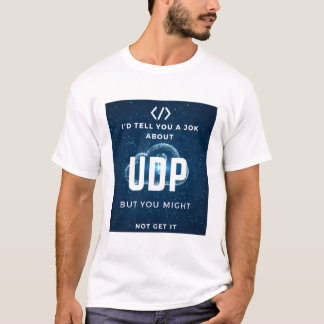 computer science programmer udp joke T-Shirt