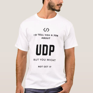computer science programmer udp joke T-Shirt