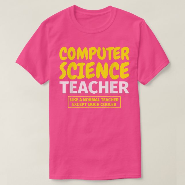 Computer Science Teacher funny 281 T-Shirt (Design Front)