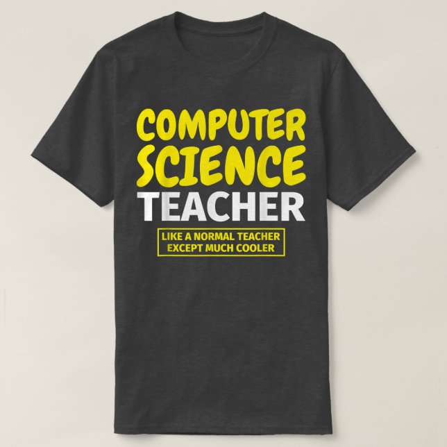 Computer Science Teacher funny  T-Shirt (Design Front)