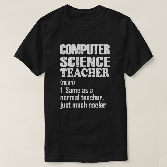 Computer Science Teacher Like a Normal Teacher T-Shirt (Design Front)