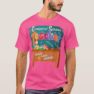 Computer Science Teacher Teach Love Inspire Back T T-Shirt