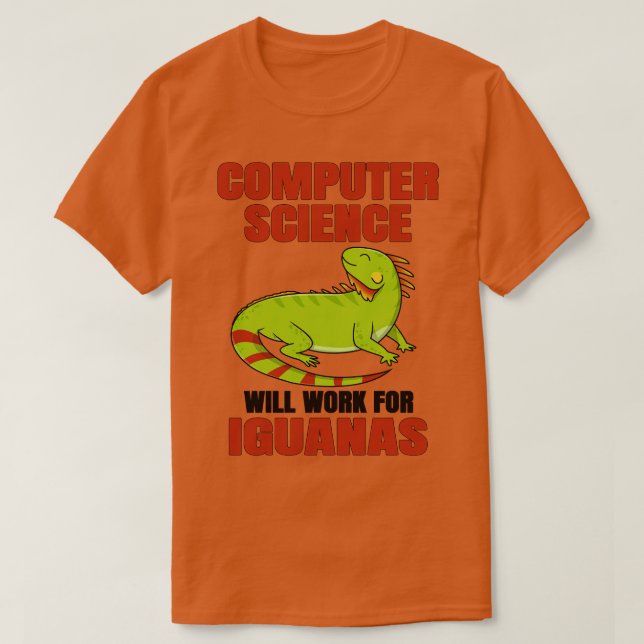 Computer Science Will Work For Iguanas T-Shirt (Design Front)